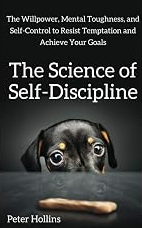 The Science of Self-Discipline (ISBN:  9781979051163)